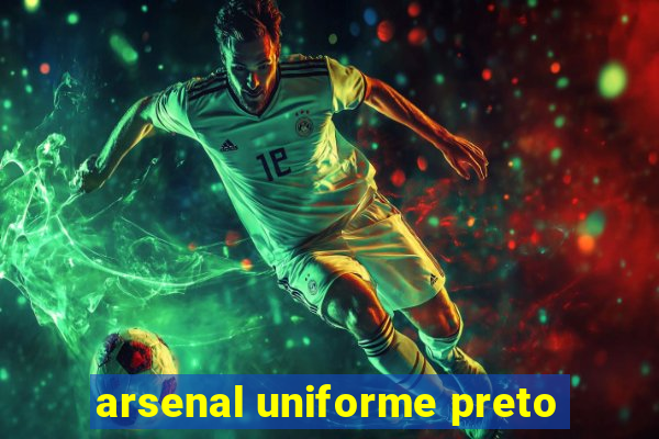 arsenal uniforme preto